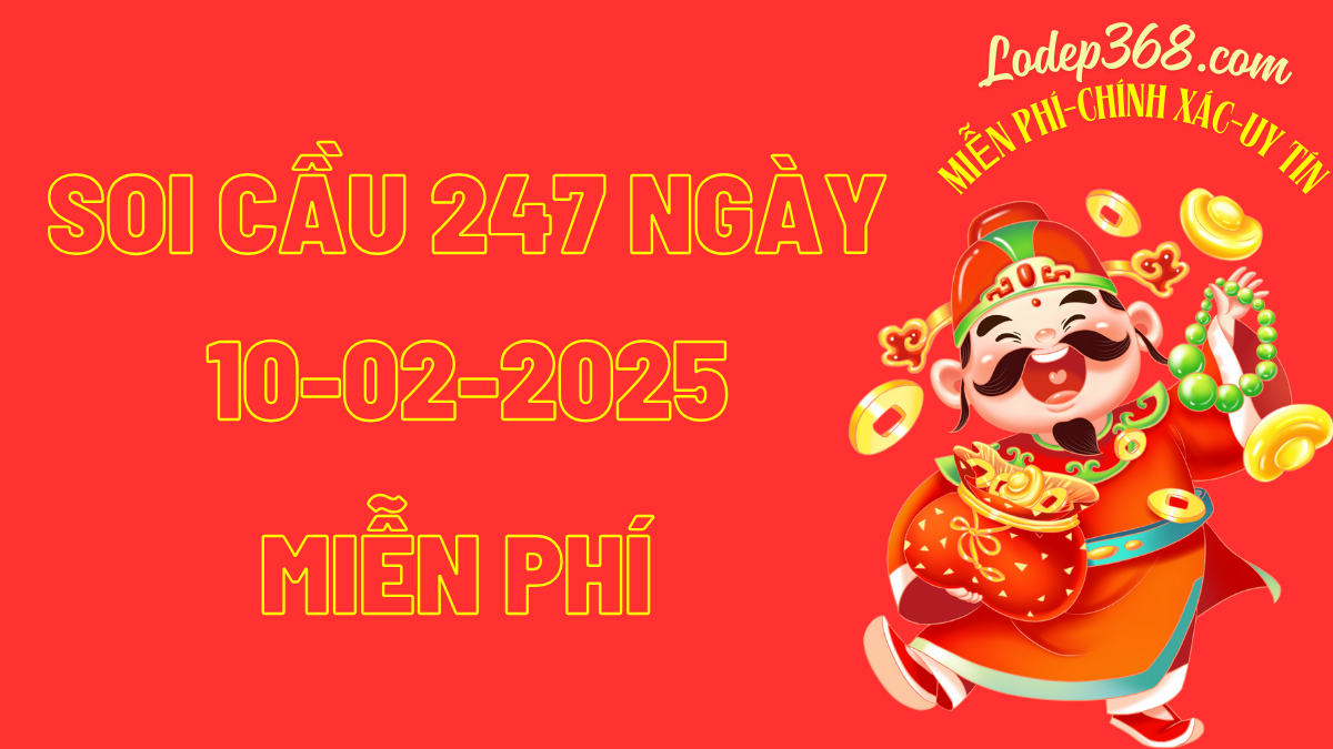 Soi cầu 247 ngày 10-02-2025 